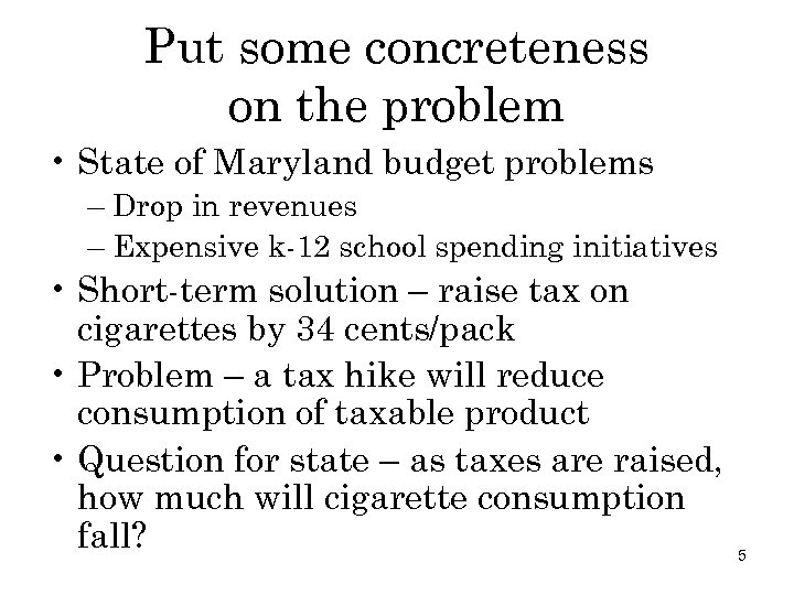 Put some concreteness on the problem • State of Maryland budget problems – Drop