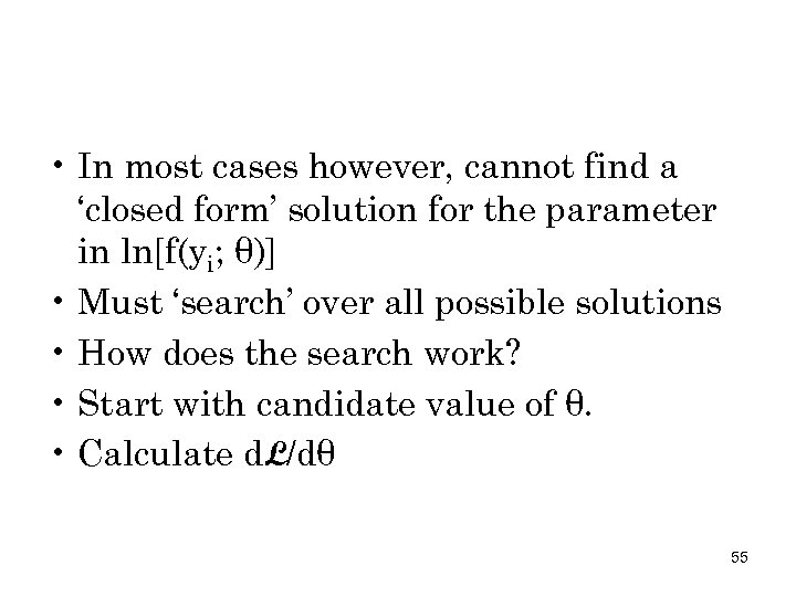  • In most cases however, cannot find a ‘closed form’ solution for the