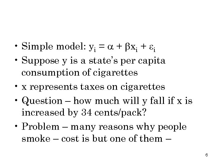  • Simple model: yi = + xi + i • Suppose y is