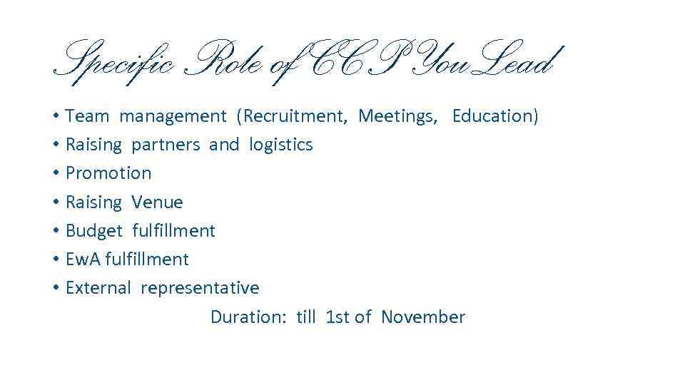 Specific Role of CCP You. Lead • Team management (Recruitment, Meetings, Education) • Raising