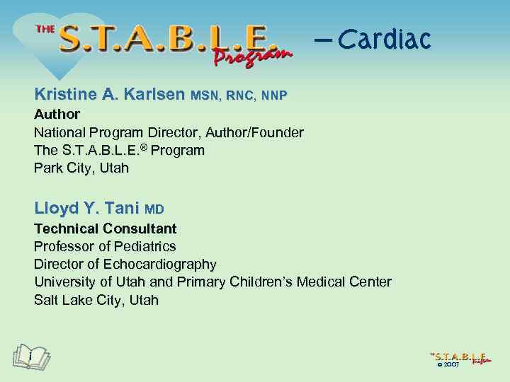 — Cardiac Kristine A. Karlsen MSN, RNC, NNP Author National Program Director, Author/Founder The