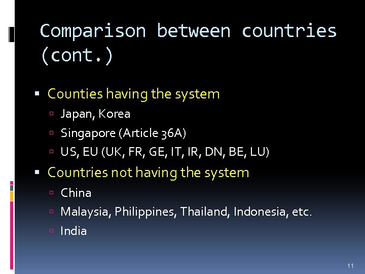 Comparison between countries (cont. ) Counties having the system Japan, Korea Singapore (Article 36