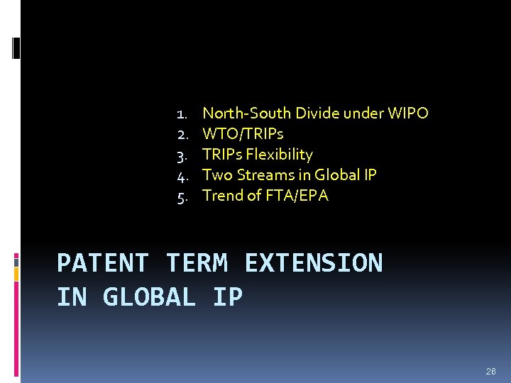 1. 2. 3. 4. 5. North-South Divide under WIPO WTO/TRIPs Flexibility Two Streams in