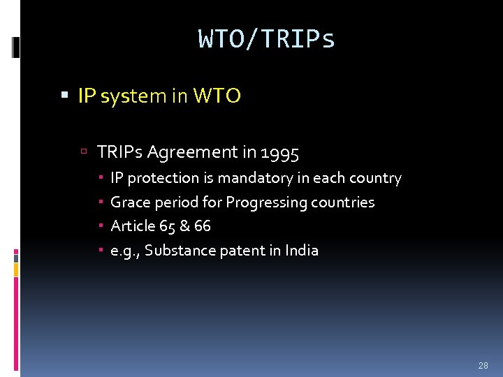 WTO/TRIPs IP system in WTO TRIPs Agreement in 1995 IP protection is mandatory in