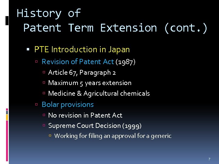 History of Patent Term Extension (cont. ) PTE Introduction in Japan Revision of Patent