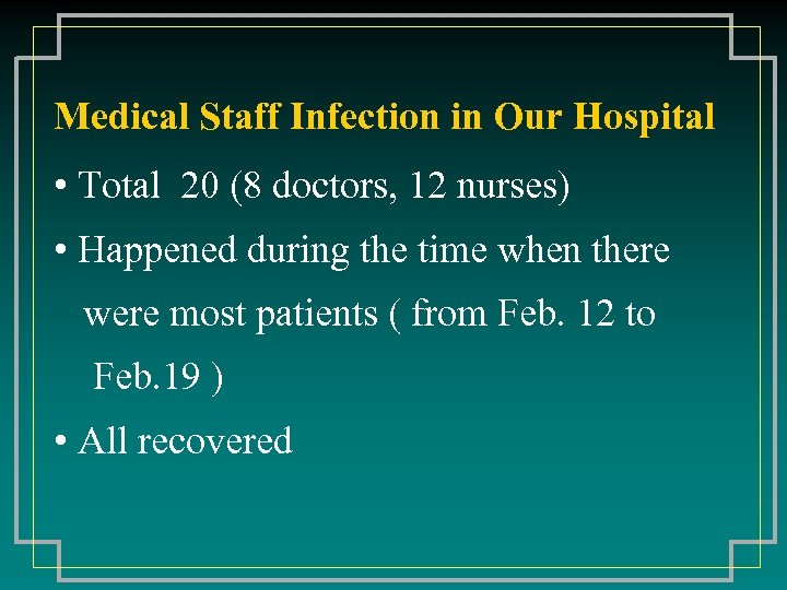 Medical Staff Infection in Our Hospital • Total 20 (8 doctors, 12 nurses) •