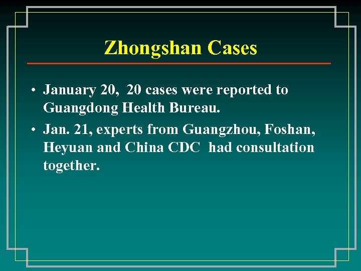 Zhongshan Cases • January 20, 20 cases were reported to Guangdong Health Bureau. •