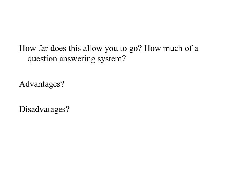 How far does this allow you to go? How much of a question answering