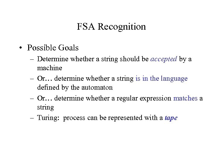 FSA Recognition • Possible Goals – Determine whether a string should be accepted by