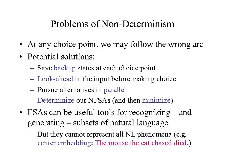 Problems of Non-Determinism • At any choice point, we may follow the wrong arc