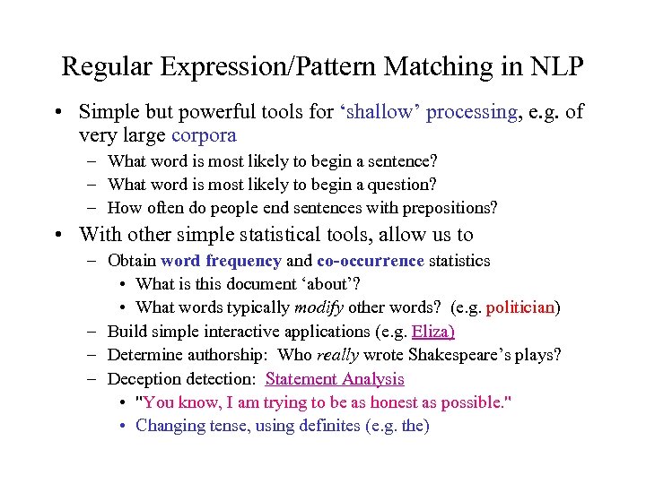 Regular Expression/Pattern Matching in NLP • Simple but powerful tools for ‘shallow’ processing, e.