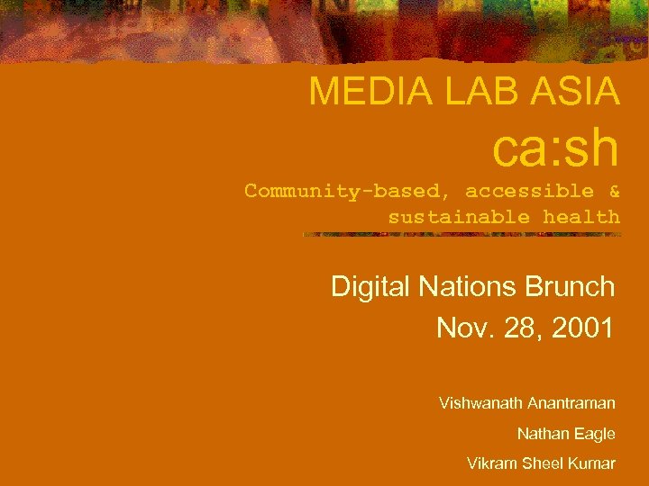 MEDIA LAB ASIA ca: sh Community-based, accessible & sustainable health Digital Nations Brunch Nov.