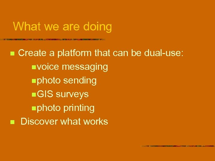 What we are doing n n Create a platform that can be dual-use: n