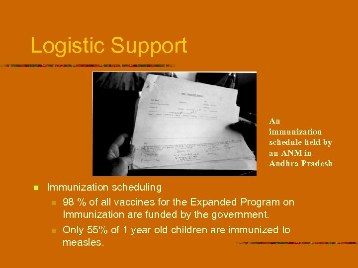 Logistic Support An immunization schedule held by an ANM in Andhra Pradesh n Immunization