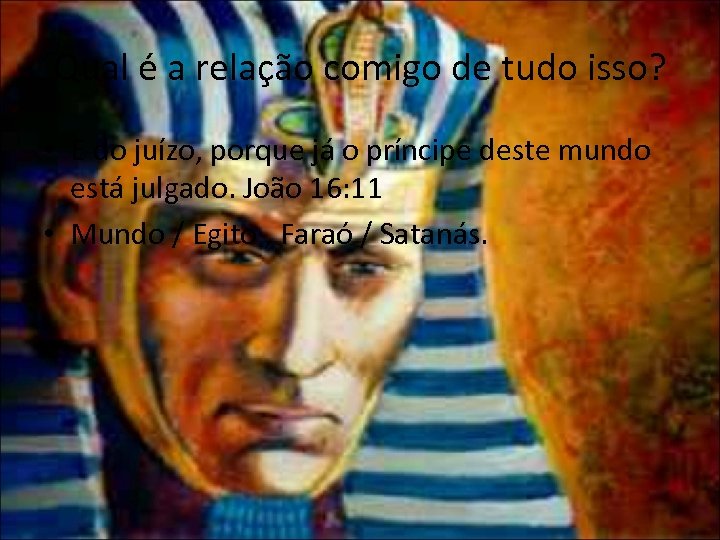 Qual é a relação comigo de tudo isso? • E do juízo, porque já