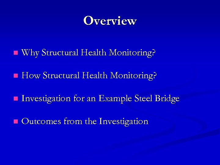 Overview n Why Structural Health Monitoring? n How Structural Health Monitoring? n Investigation for