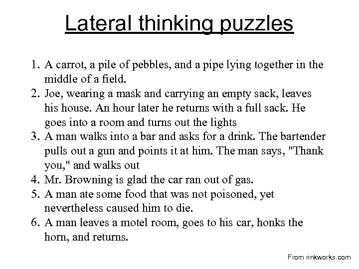 Lateral thinking puzzles 1. A carrot, a pile of pebbles, and a pipe lying