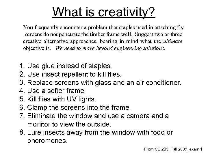 What is creativity? You frequently encounter a problem that staples used in attaching fly