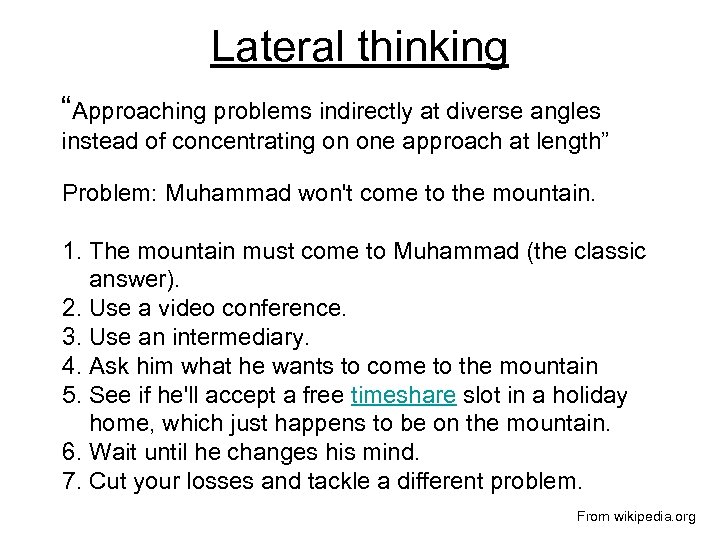 Lateral thinking “Approaching problems indirectly at diverse angles instead of concentrating on one approach