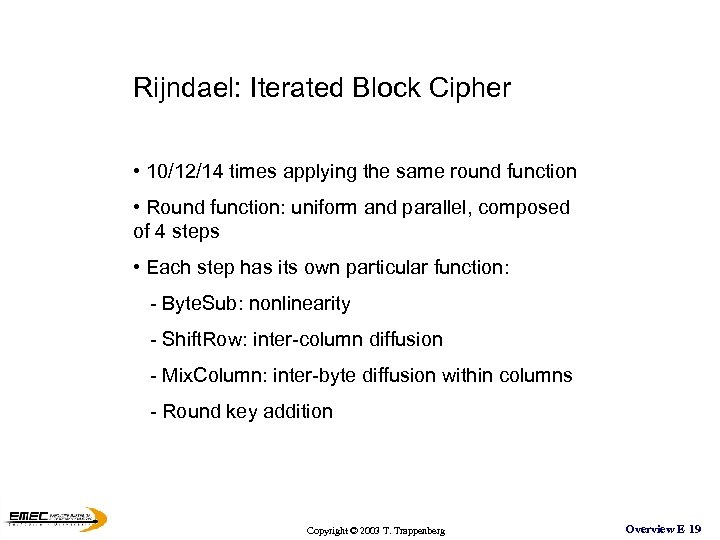 Rijndael: Iterated Block Cipher • 10/12/14 times applying the same round function • Round