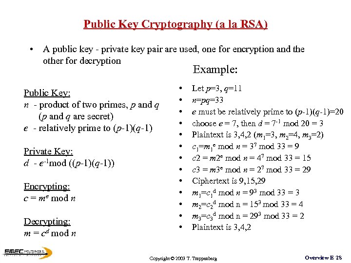 Public Key Cryptography (a la RSA) • A public key - private key pair