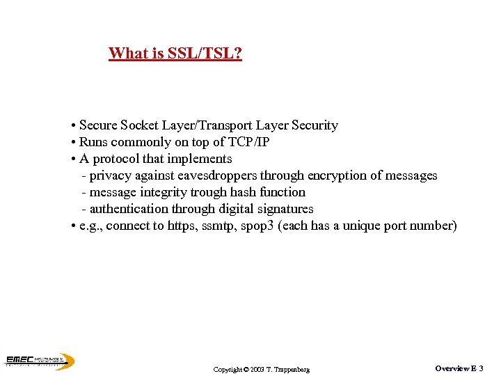 What is SSL/TSL? • Secure Socket Layer/Transport Layer Security • Runs commonly on top