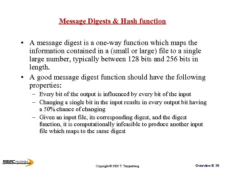 Message Digests & Hash function • A message digest is a one-way function which