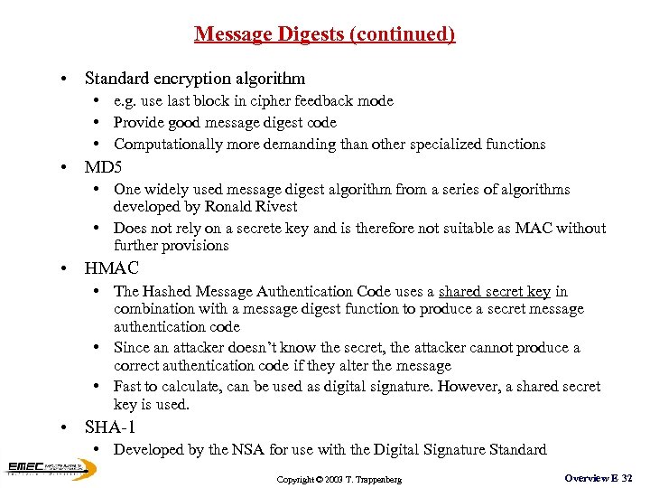 Message Digests (continued) • Standard encryption algorithm • e. g. use last block in