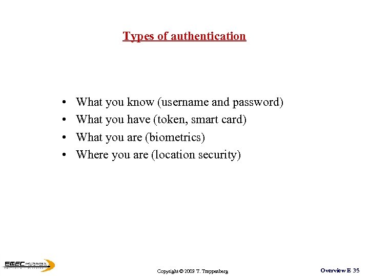 Types of authentication • • What you know (username and password) What you have
