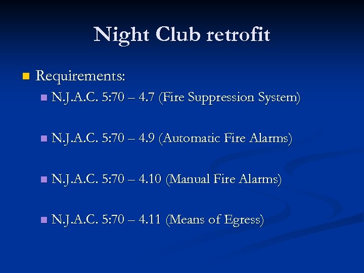 Night Club retrofit n Requirements: n N. J. A. C. 5: 70 – 4.