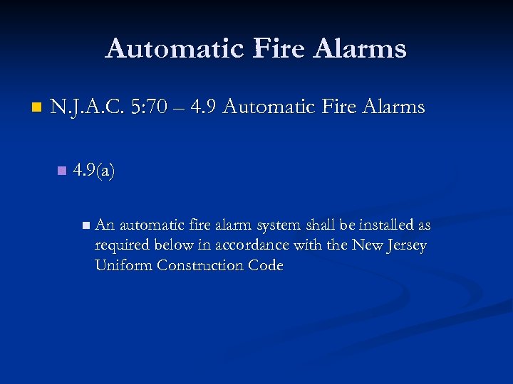 Automatic Fire Alarms n N. J. A. C. 5: 70 – 4. 9 Automatic