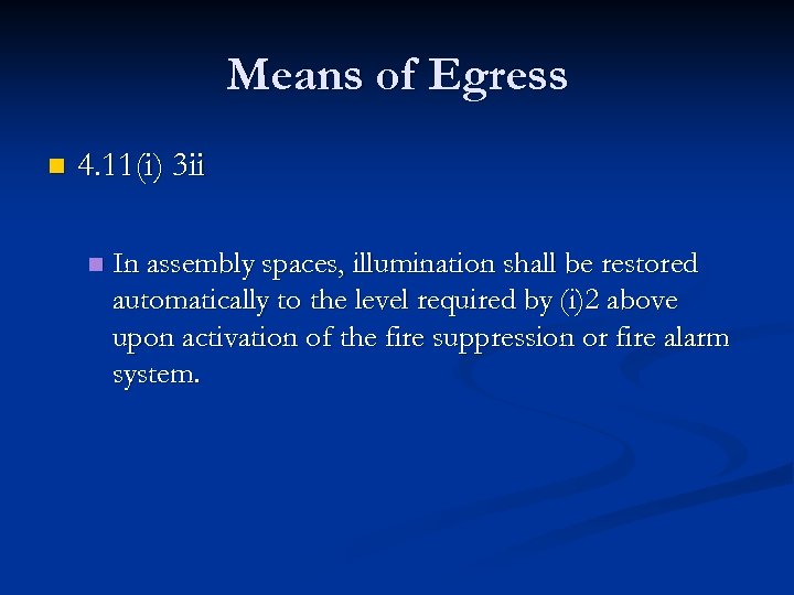 Means of Egress n 4. 11(i) 3 ii n In assembly spaces, illumination shall