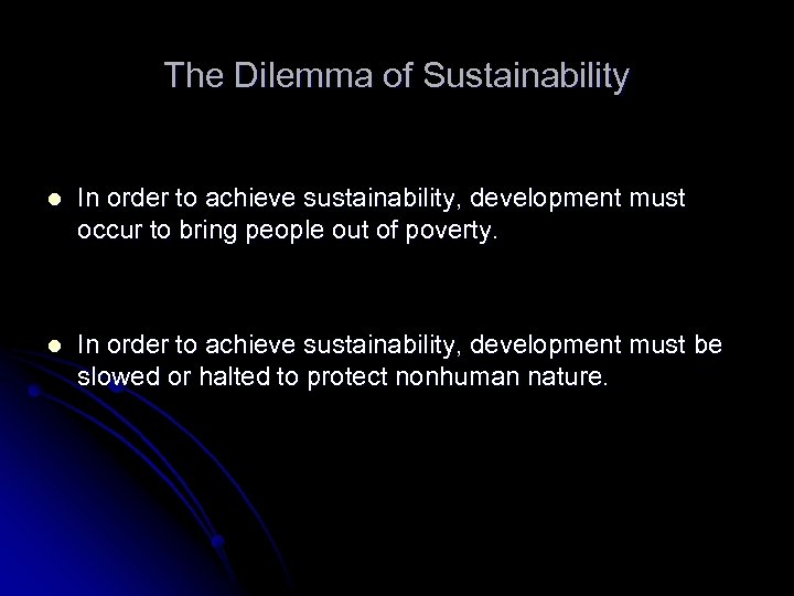 The Dilemma of Sustainability l In order to achieve sustainability, development must occur to