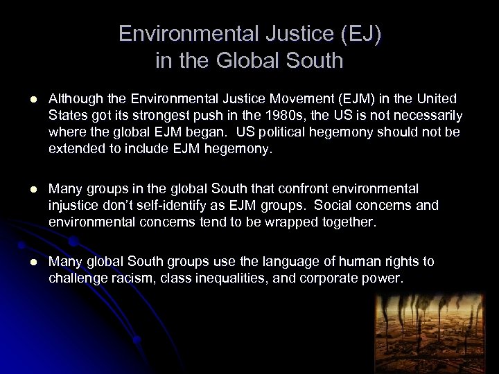 Environmental Justice (EJ) in the Global South l Although the Environmental Justice Movement (EJM)