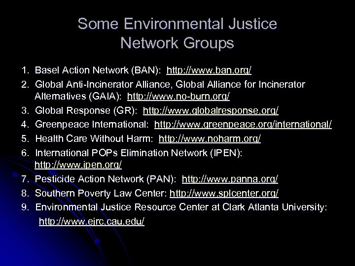 Some Environmental Justice Network Groups 1. Basel Action Network (BAN): http: //www. ban. org/