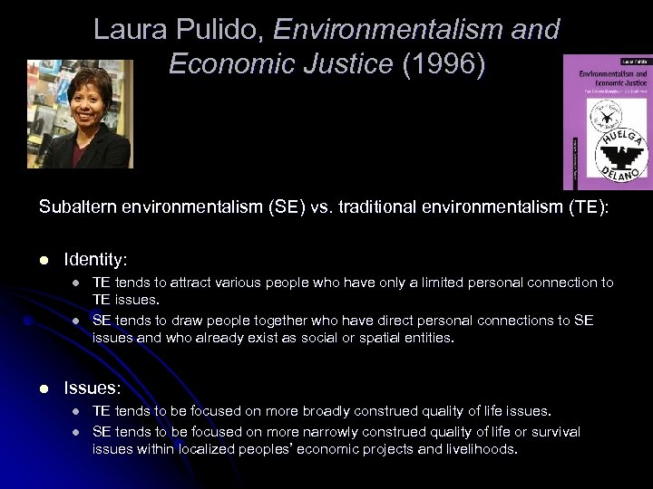 Laura Pulido, Environmentalism and Economic Justice (1996) Subaltern environmentalism (SE) vs. traditional environmentalism (TE):