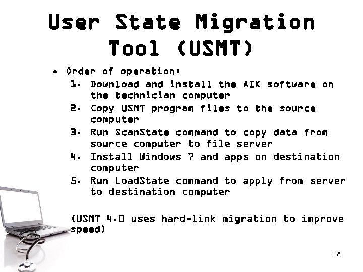 User State Migration Tool (USMT) • Order of operation: 1. Download and install the