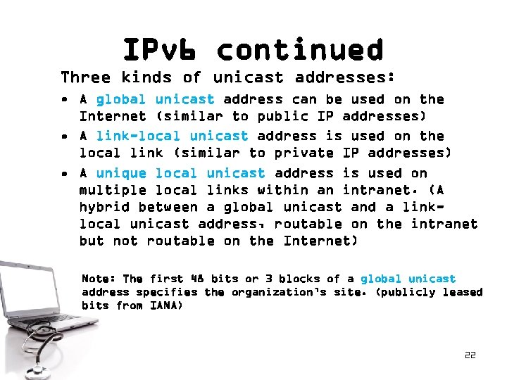 IPv 6 continued Three kinds of unicast addresses: • A global unicast address can