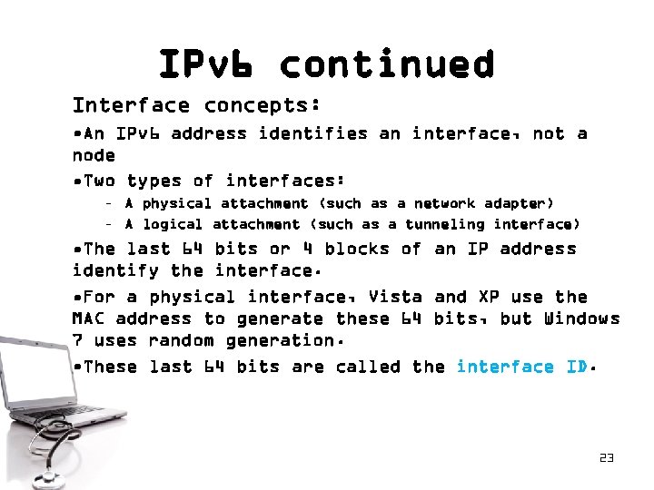 IPv 6 continued Interface concepts: • An IPv 6 address identifies an interface, not