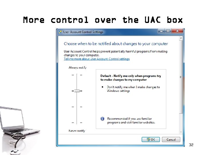 More control over the UAC box 32 