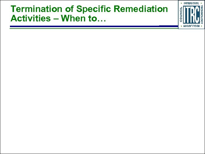 Termination of Specific Remediation Activities – When to… 