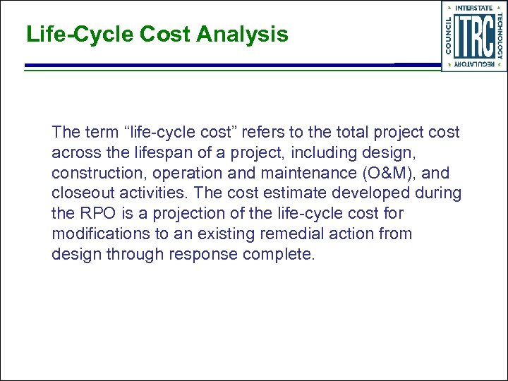Life-Cycle Cost Analysis The term “life-cycle cost” refers to the total project cost across