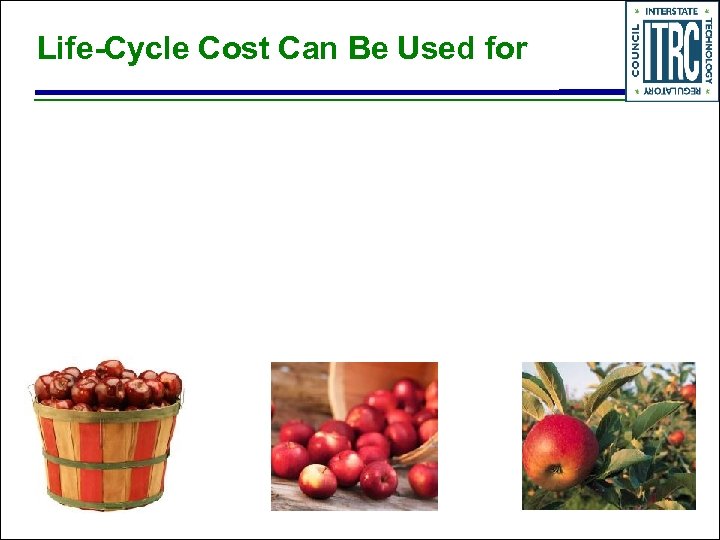 Life-Cycle Cost Can Be Used for 
