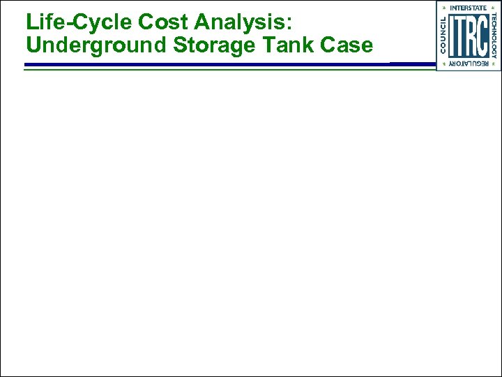 Life-Cycle Cost Analysis: Underground Storage Tank Case 