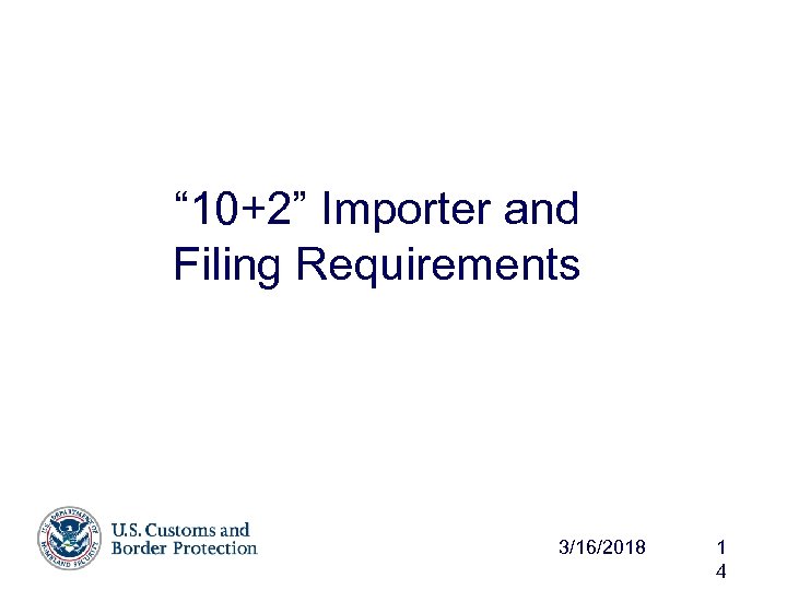 “ 10+2” Importer and Filing Requirements 3/16/2018 1 4 