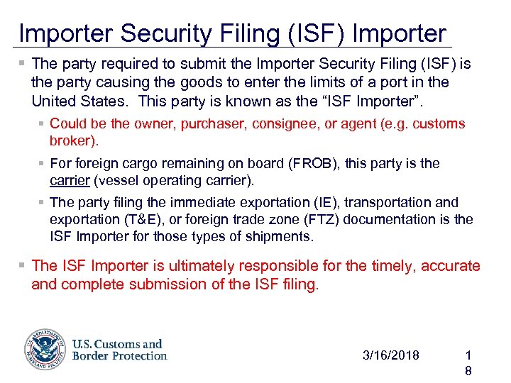 Importer Security Filing (ISF) Importer § The party required to submit the Importer Security