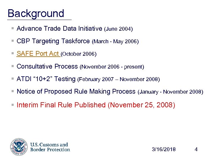 Background § Advance Trade Data Initiative (June 2004) § CBP Targeting Taskforce (March -