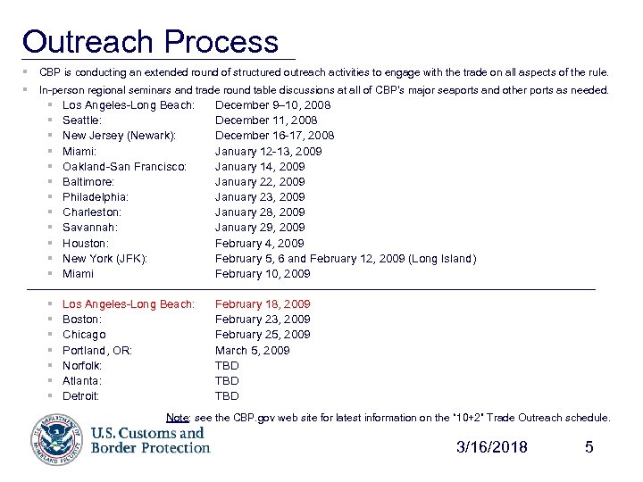 Outreach Process § CBP is conducting an extended round of structured outreach activities to
