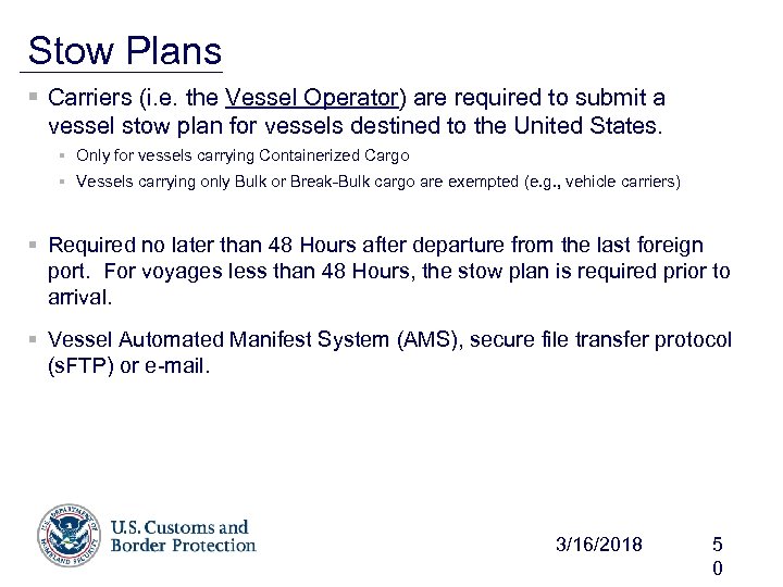 Stow Plans § Carriers (i. e. the Vessel Operator) are required to submit a