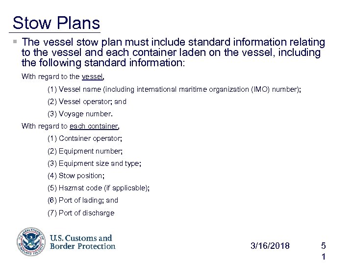 Stow Plans § The vessel stow plan must include standard information relating to the